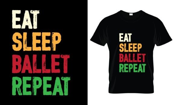 Download Eat Sleep Ballet Repeat T-Shirt - Premium Bundle