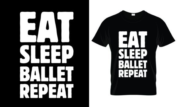 Download Eat Sleep Ballet Repeat T-Shirt - Premium Bundle