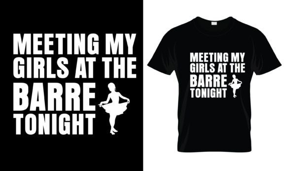 Download Meeting My Girls at the Barre T-Shirt - Premium Resources