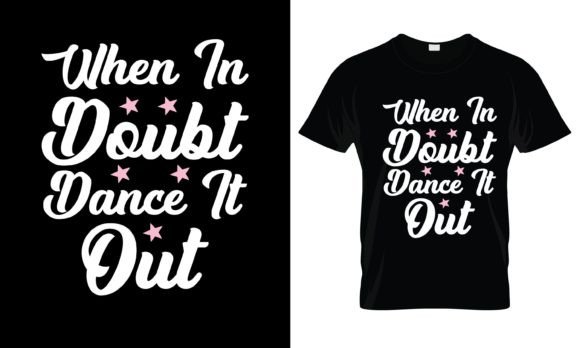 Download When in Doubt Dance It out T-Shirt - Premium Bundle