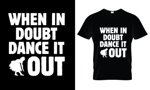 Download When in Doubt Dance It out T-Shirt - Premium Bundle